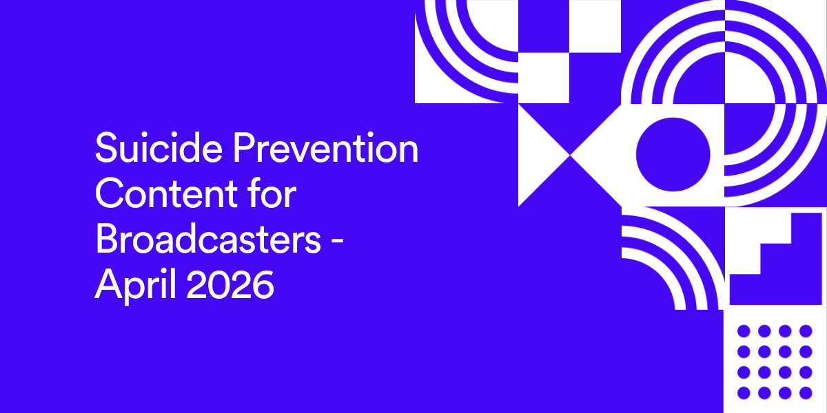 Suicide Prevention Content for Broadcasters - April 2026